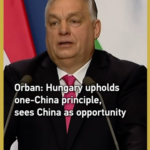 オルバン首相「一つの中国原則」を継続　中国を“機会”と位置づけ video poster
